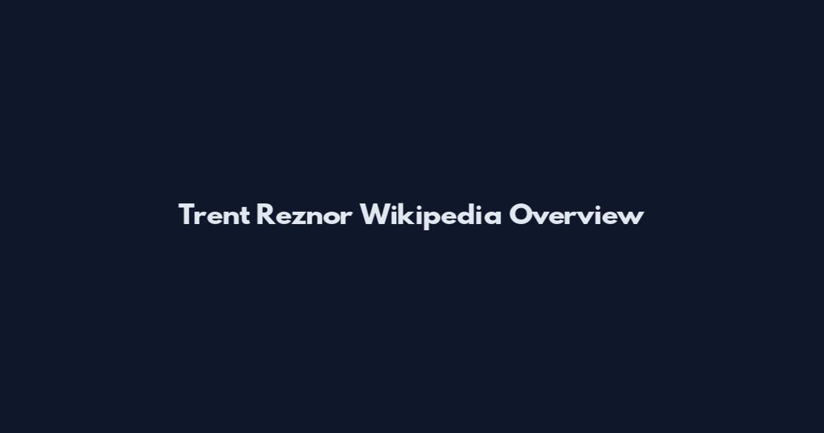 Trent Reznor Wikipedia Overview