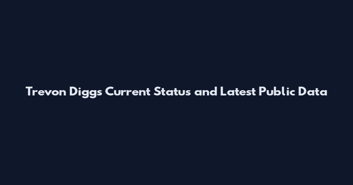 Trevon Diggs Current Status and Latest Public Data