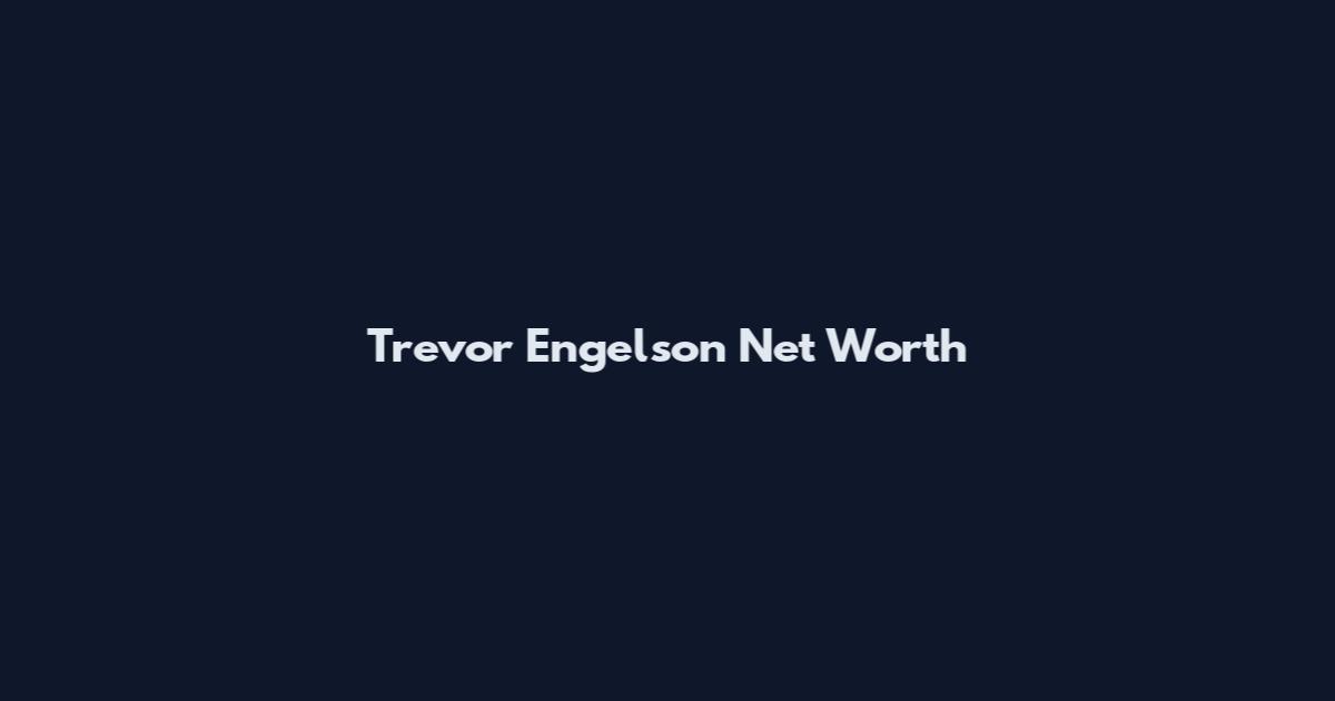 Trevor Engelson Net Worth