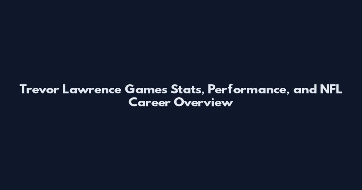 Trevor Lawrence Games Stats, Performance, and NFL Career Overview
