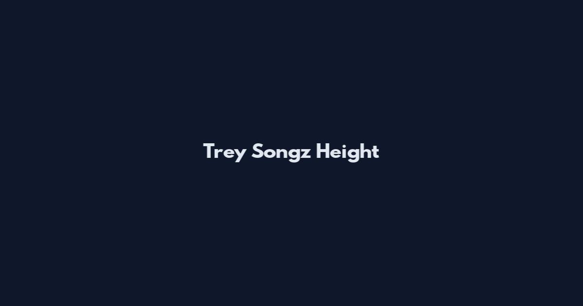 Trey Songz Height