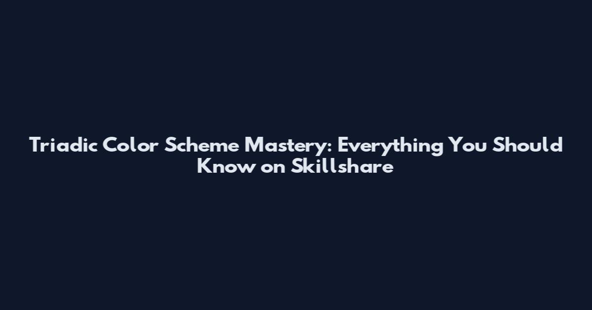 Triadic Color Scheme Mastery: Everything You Should Know on Skillshare
