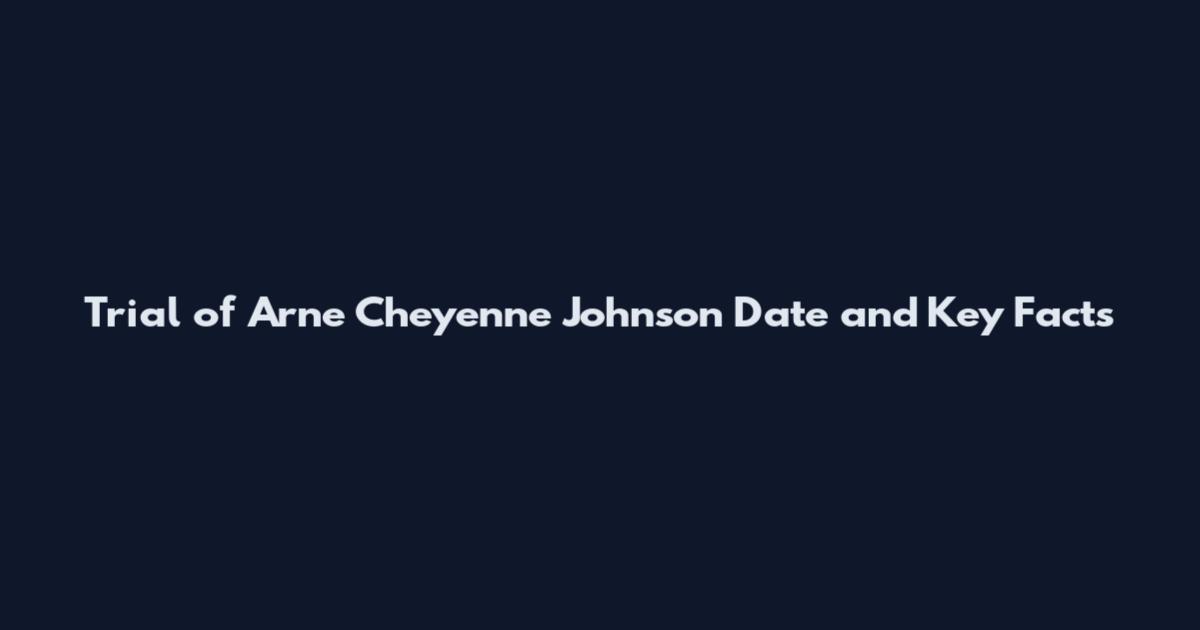 Trial of Arne Cheyenne Johnson Date and Key Facts