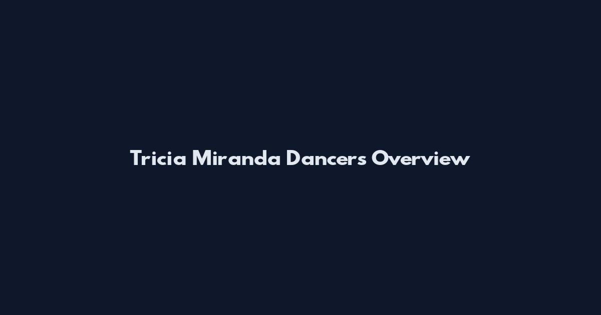 Tricia Miranda Dancers Overview