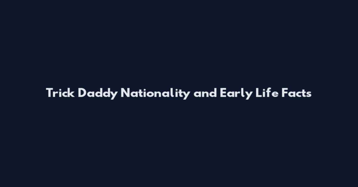 Trick Daddy Nationality and Early Life Facts