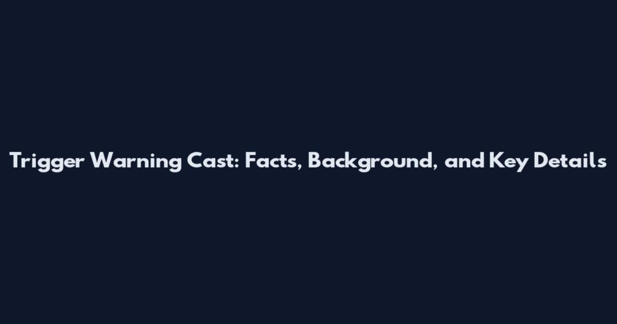 Trigger Warning Cast: Facts, Background, and Key Details
