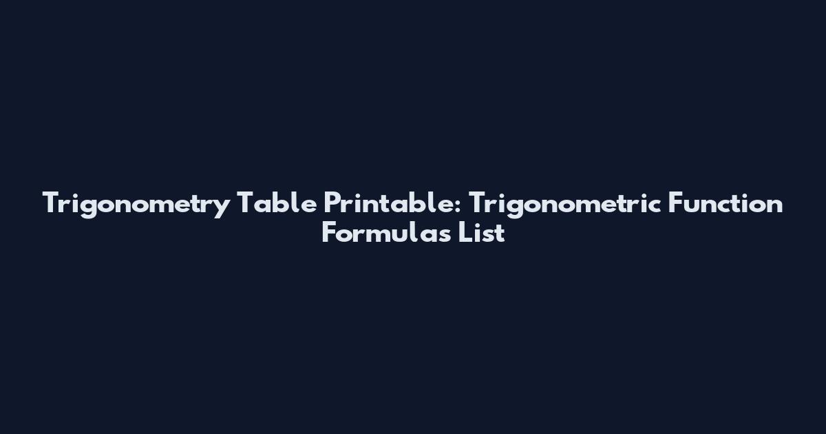 Trigonometry Table Printable: Trigonometric Function Formulas List