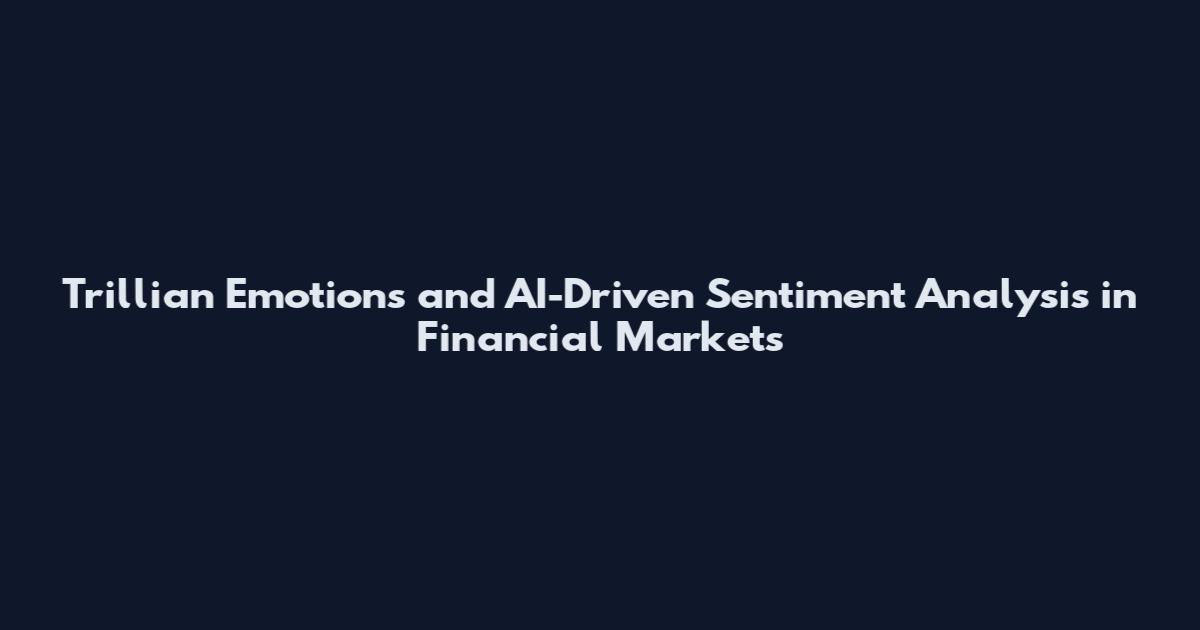 Trillian Emotions and AI-Driven Sentiment Analysis in Financial Markets
