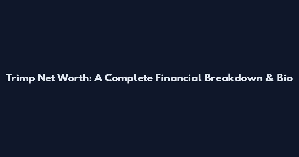 Trimp Net Worth: A Complete Financial Breakdown & Bio