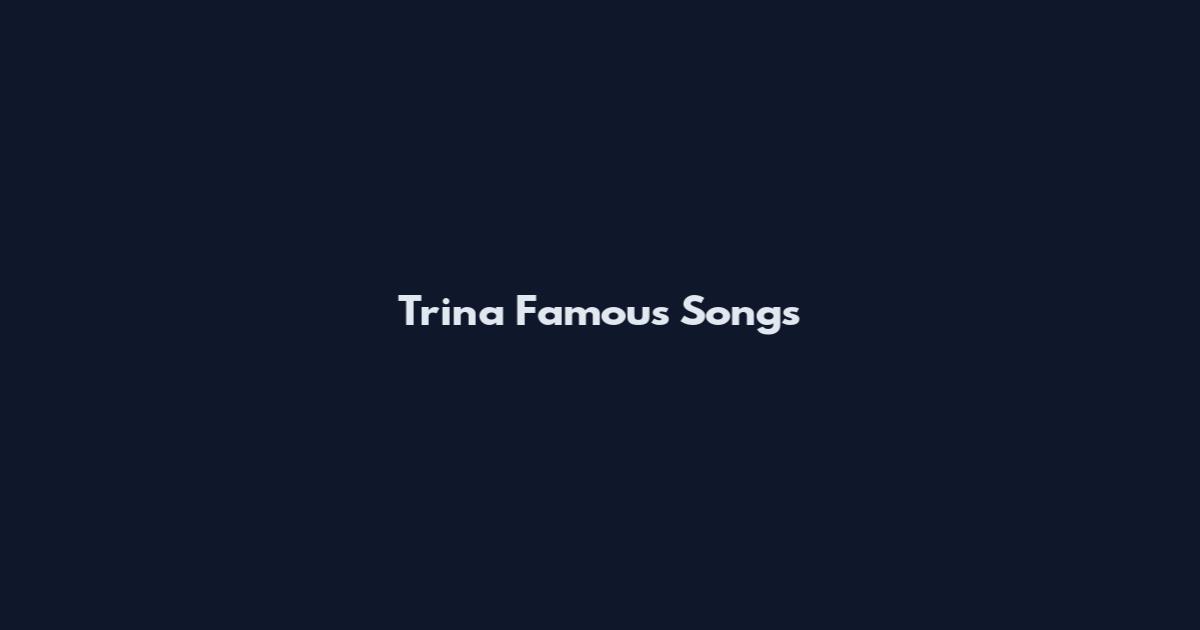 Trina Famous Songs