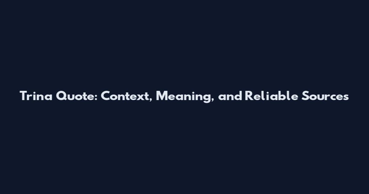 Trina Quote: Context, Meaning, and Reliable Sources