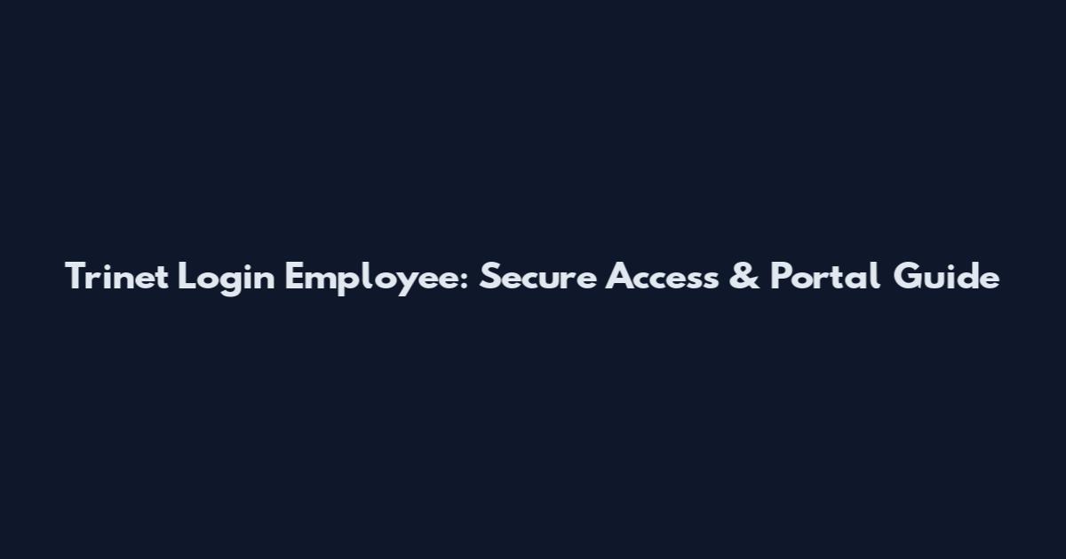Trinet Login Employee: Secure Access & Portal Guide