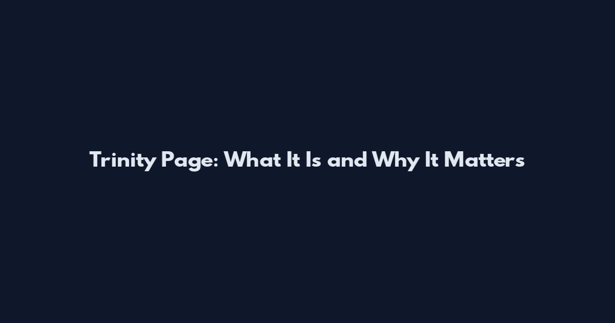 Trinity Page: What It Is and Why It Matters