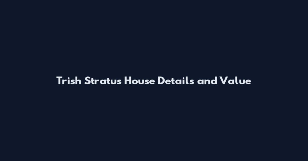 Trish Stratus House Details and Value