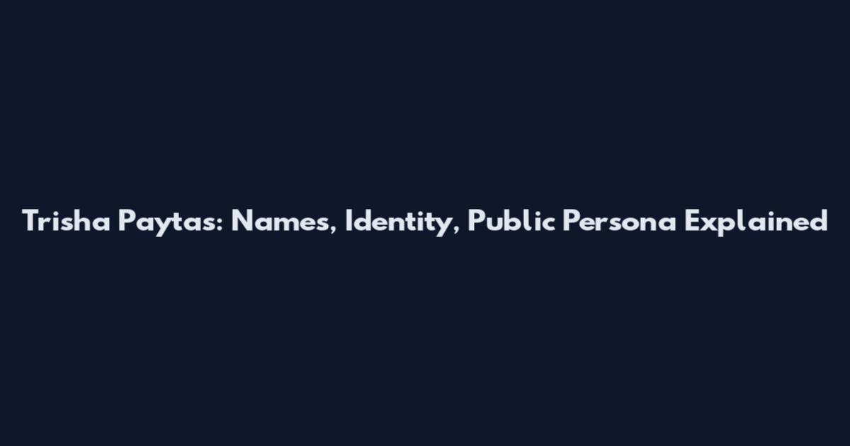 Trisha Paytas: Names, Identity, Public Persona Explained