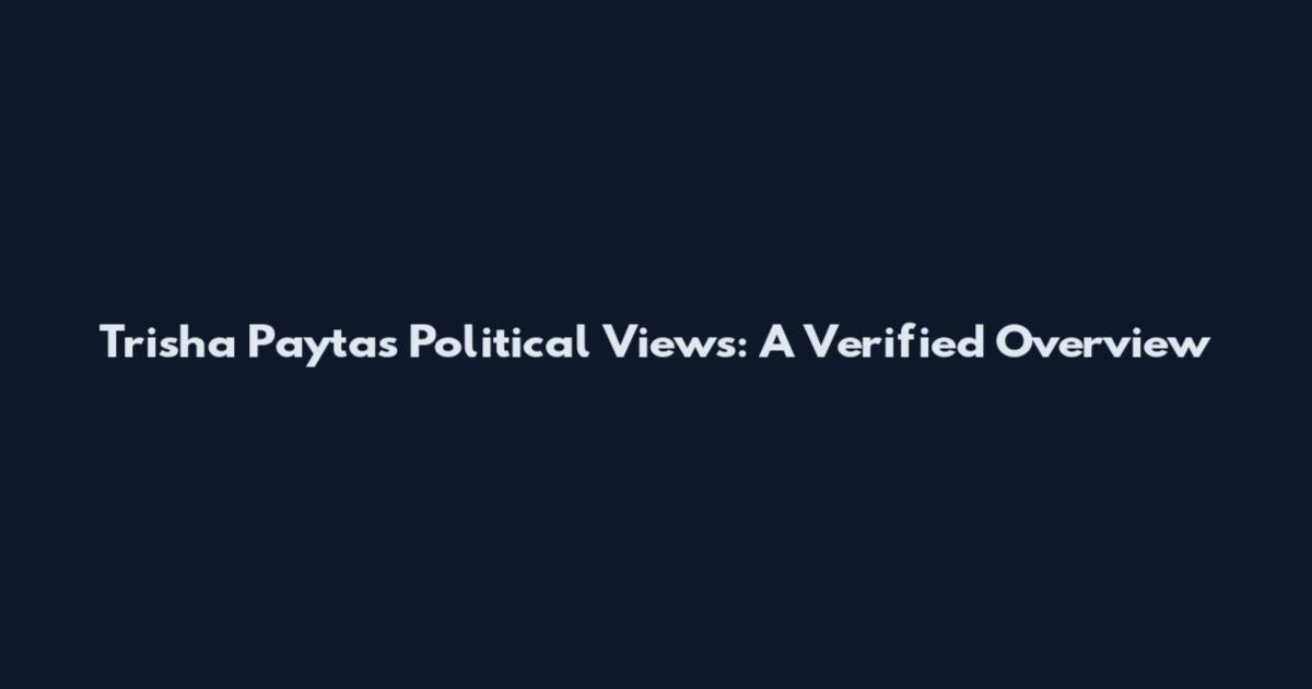 Trisha Paytas Political Views: A Verified Overview