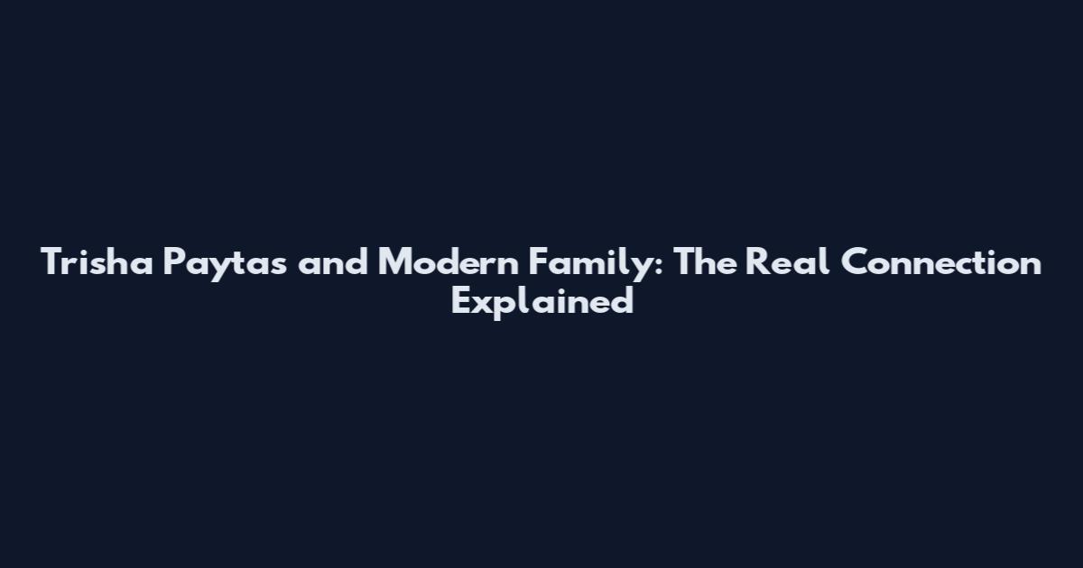 Trisha Paytas and Modern Family: The Real Connection Explained