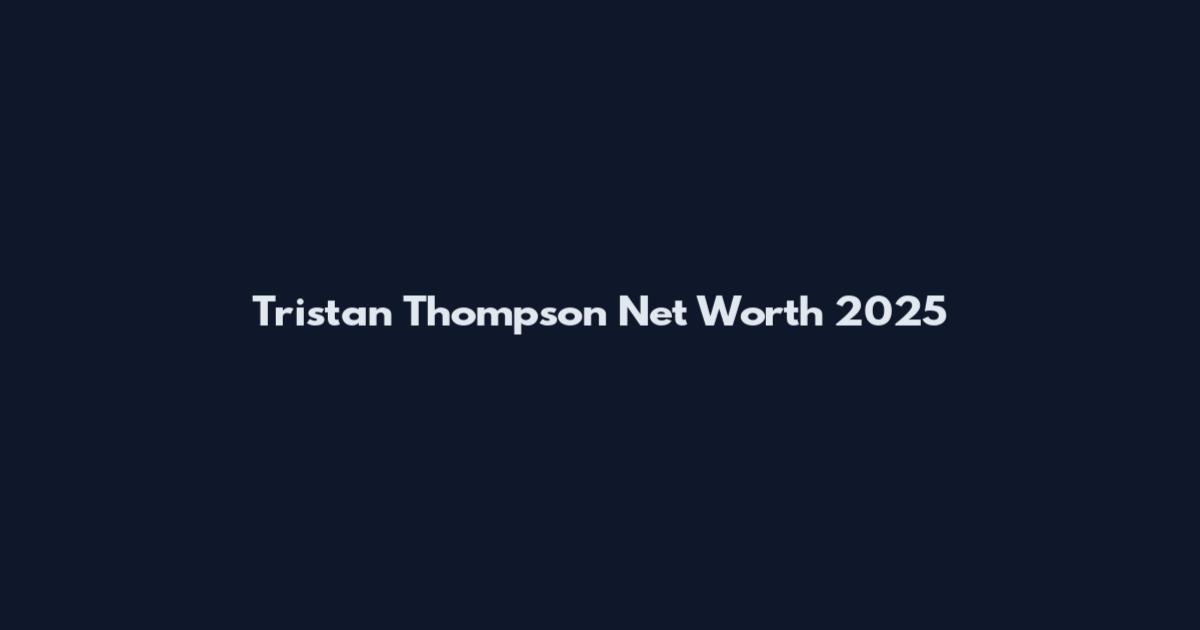 Tristan Thompson Net Worth 2025