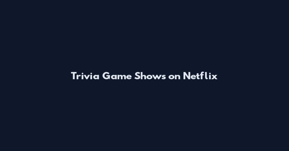 Trivia Game Shows on Netflix