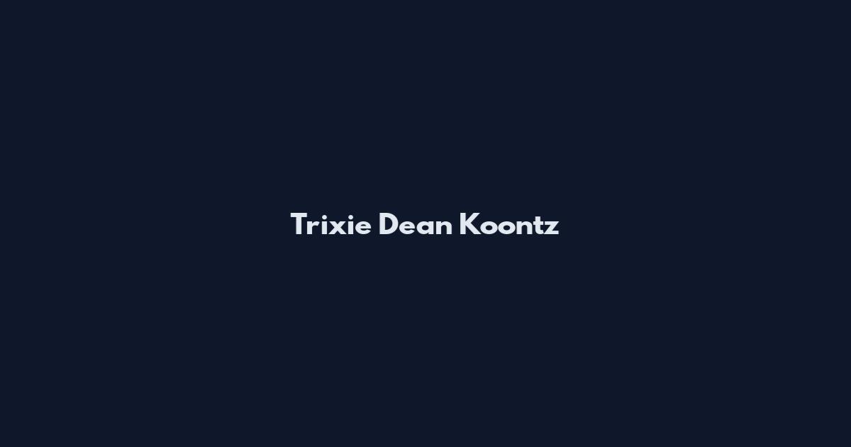 Trixie Dean Koontz