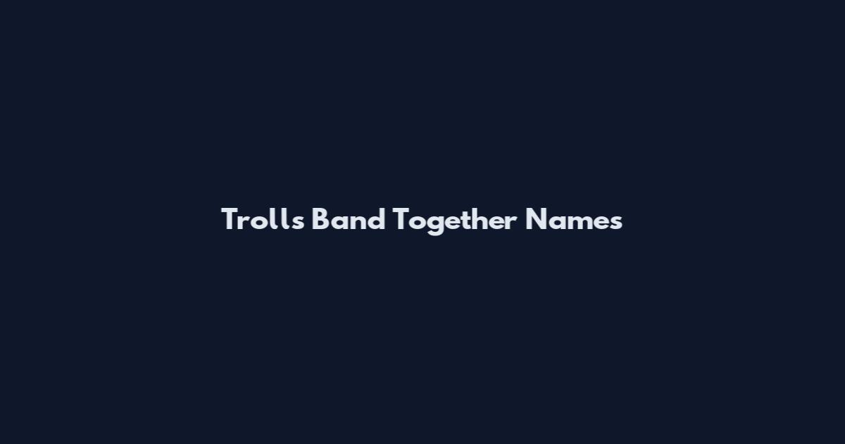 Trolls Band Together Names