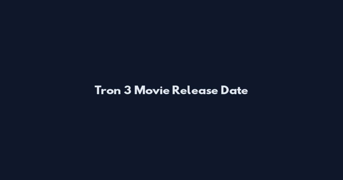 Tron 3 Movie Release Date