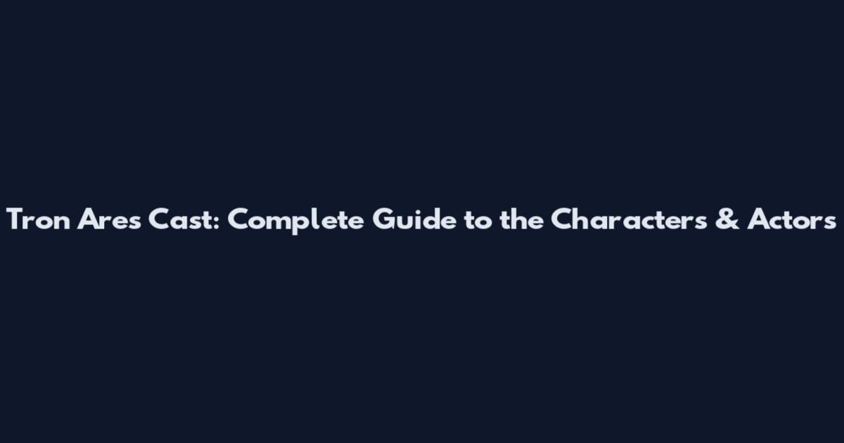 Tron Ares Cast: Complete Guide to the Characters & Actors