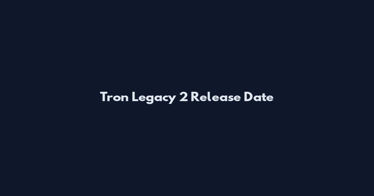 Tron Legacy 2 Release Date