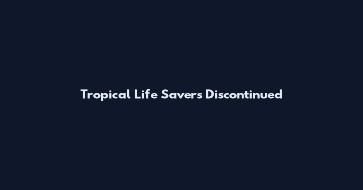 Tropical Life Savers Discontinued