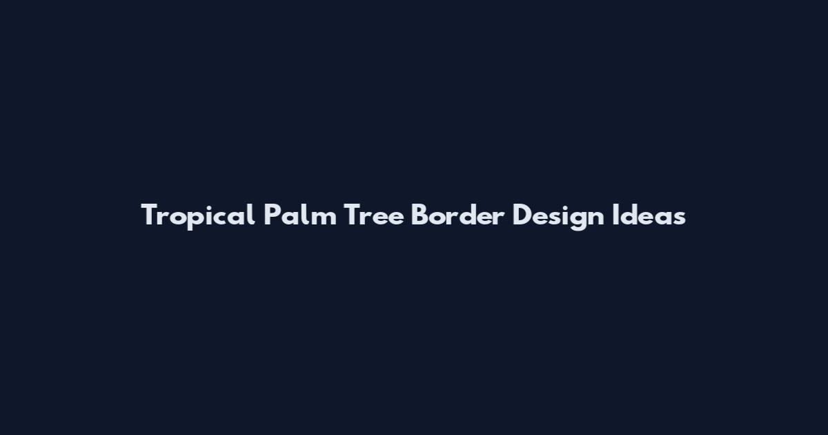 Tropical Palm Tree Border Design Ideas