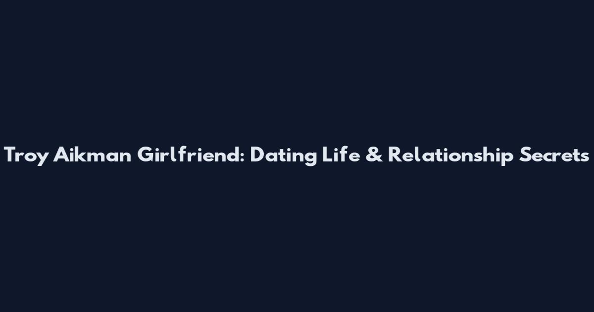 Troy Aikman Girlfriend: Dating Life & Relationship Secrets