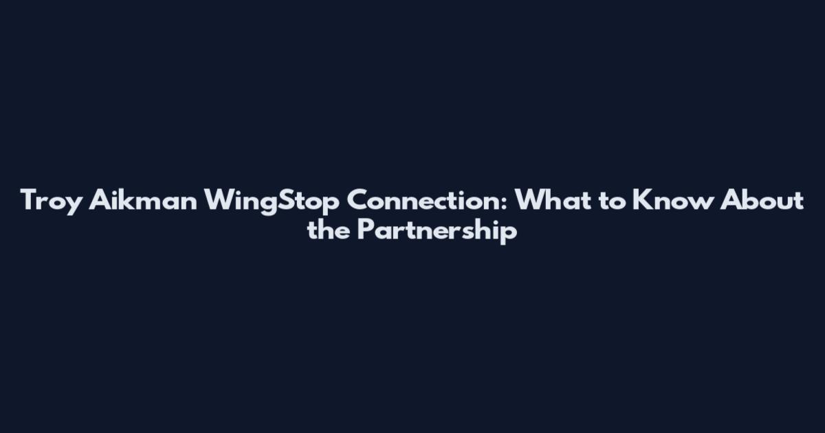 Troy Aikman WingStop Connection: What to Know About the Partnership