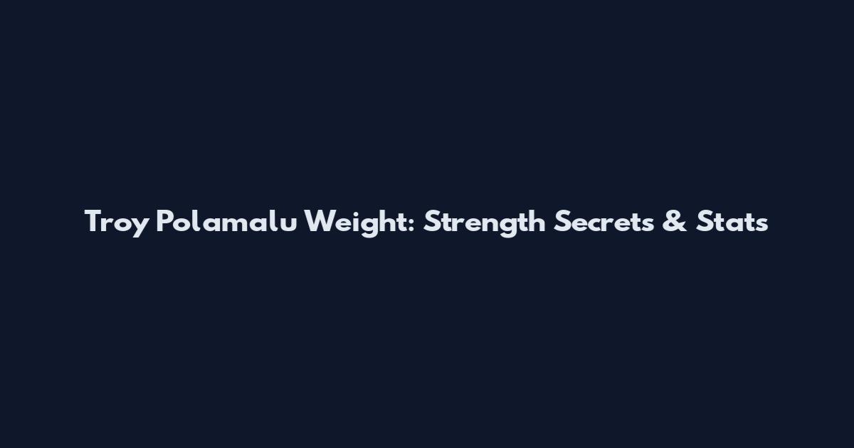Troy Polamalu Weight: Strength Secrets & Stats