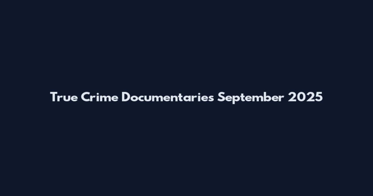 True Crime Documentaries September 2025