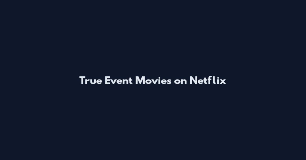 True Event Movies on Netflix