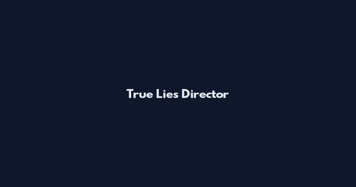 True Lies Director