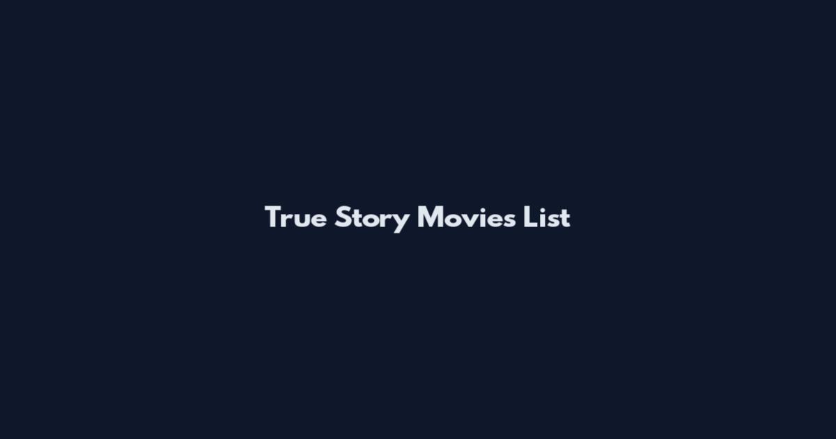True Story Movies List