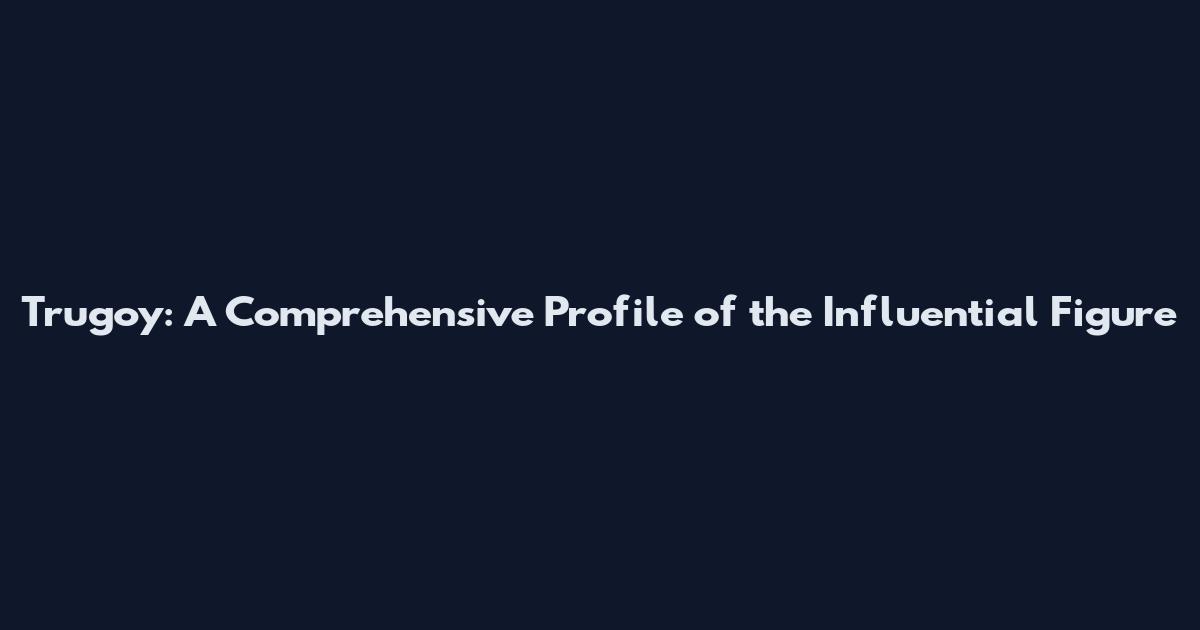 Trugoy: A Comprehensive Profile of the Influential Figure