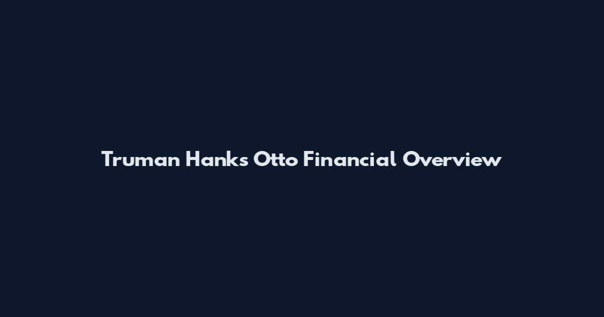 Truman Hanks Otto Financial Overview