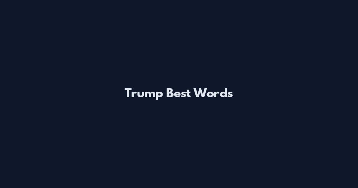 Trump Best Words