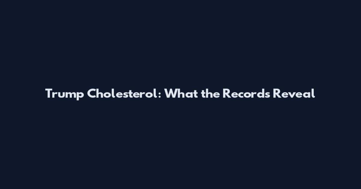 Trump Cholesterol: What the Records Reveal