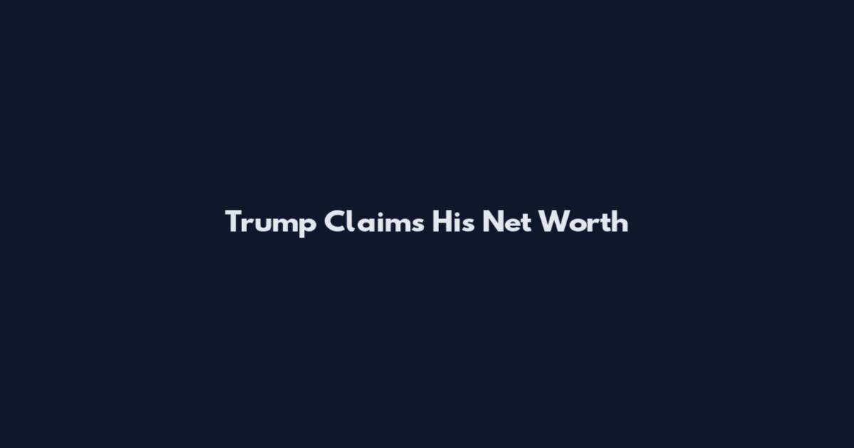 Trump Claims His Net Worth
