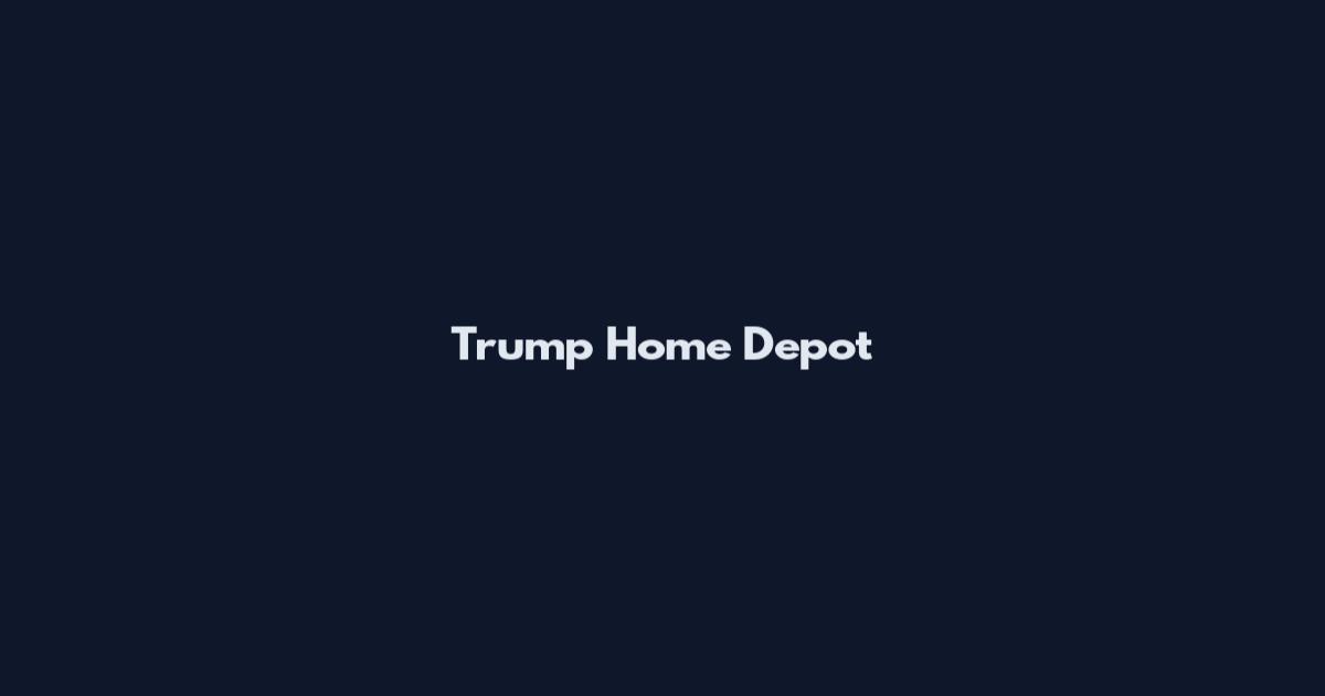 Trump Home Depot