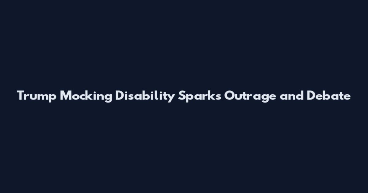 Trump Mocking Disability Sparks Outrage and Debate