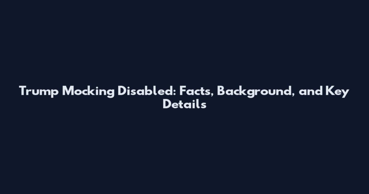 Trump Mocking Disabled: Facts, Background, and Key Details