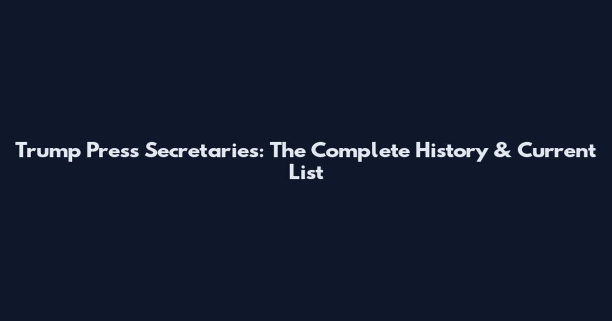 Trump Press Secretaries: The Complete History & Current List