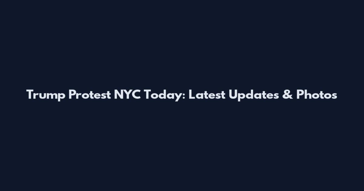 Trump Protest NYC Today: Latest Updates & Photos
