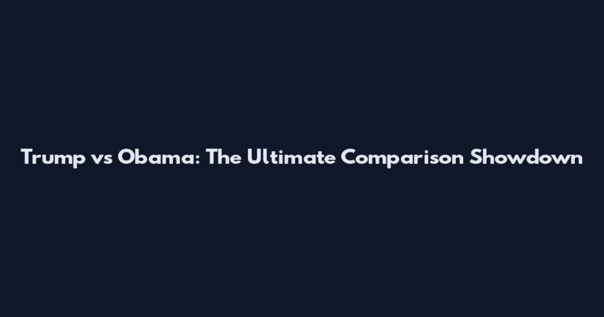 Trump vs Obama: The Ultimate Comparison Showdown
