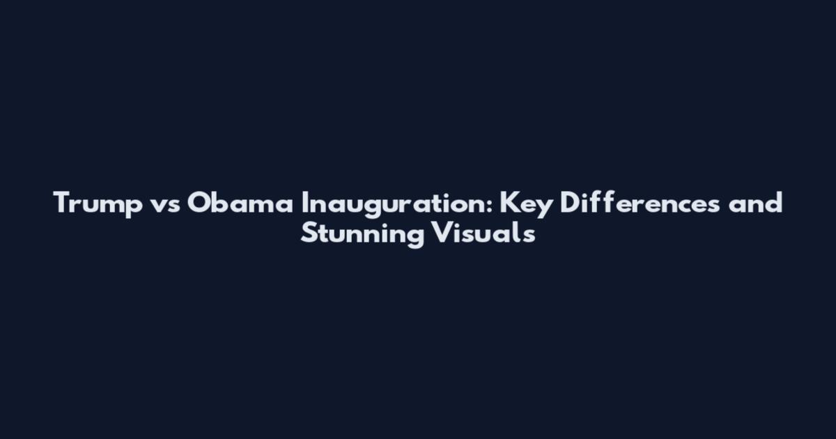 Trump vs Obama Inauguration: Key Differences and Stunning Visuals