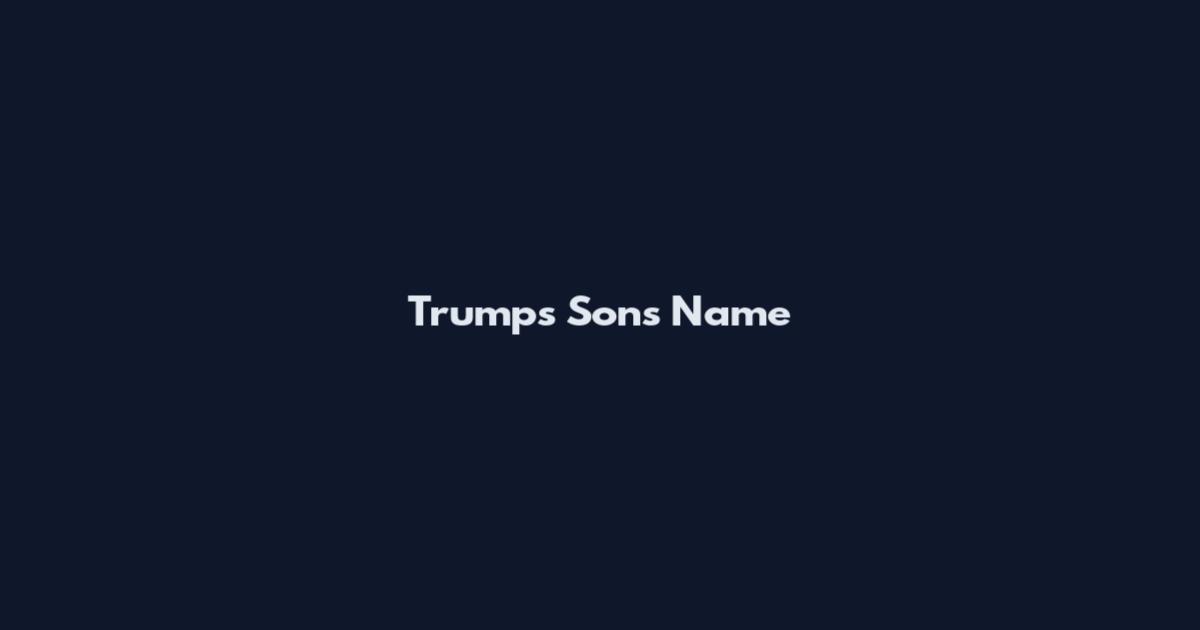 Trumps Sons Name